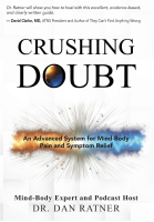 Crushing Doubt: An Advanced System for Mind-Body Pain and Symptom Relief by Dr. Dan Ratner​